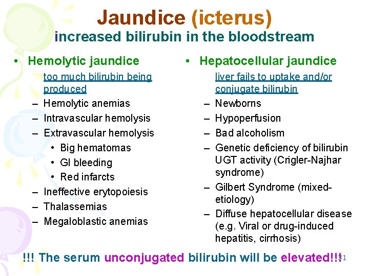 Jaundice (icterus) increased bilirubin in the bloodstream • Hemolytic jaundice – – – too