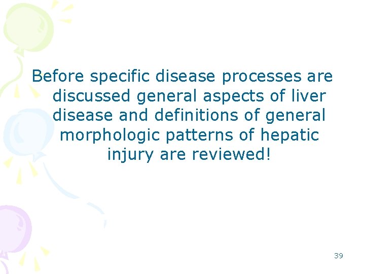 Before specific disease processes are discussed general aspects of liver disease and definitions of