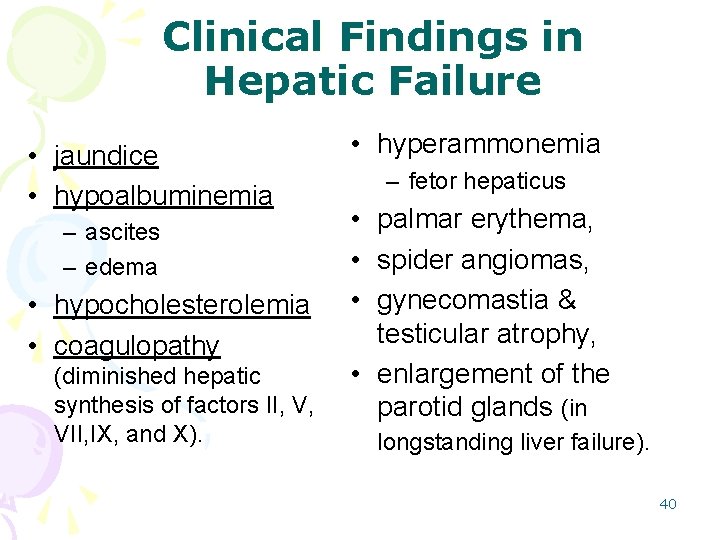 Clinical Findings in Hepatic Failure • jaundice • hypoalbuminemia – ascites – edema •