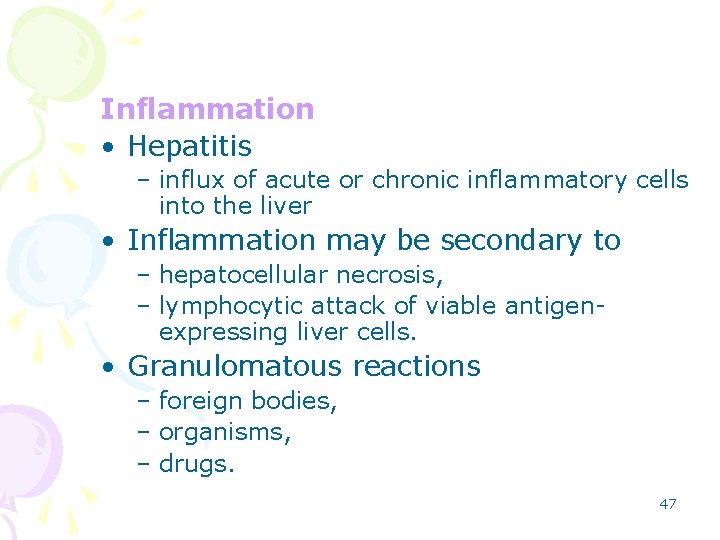 Inflammation • Hepatitis – influx of acute or chronic inflammatory cells into the liver