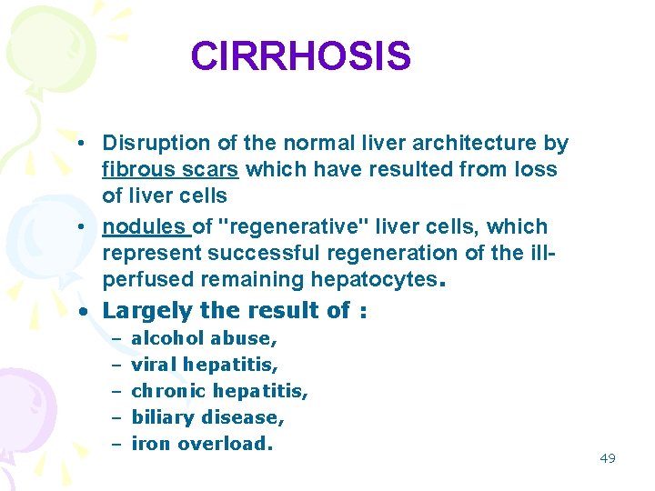 CIRRHOSIS • Disruption of the normal liver architecture by fibrous scars which have resulted