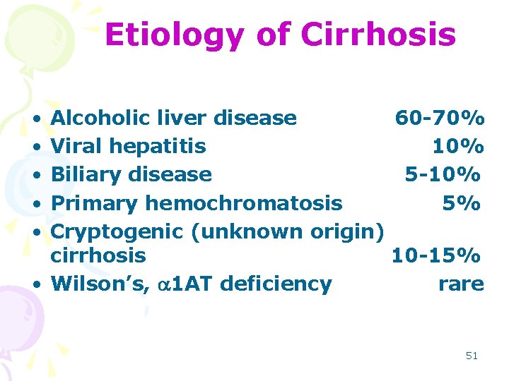 Etiology of Cirrhosis • • • Alcoholic liver disease 60 -70% Viral hepatitis 10%