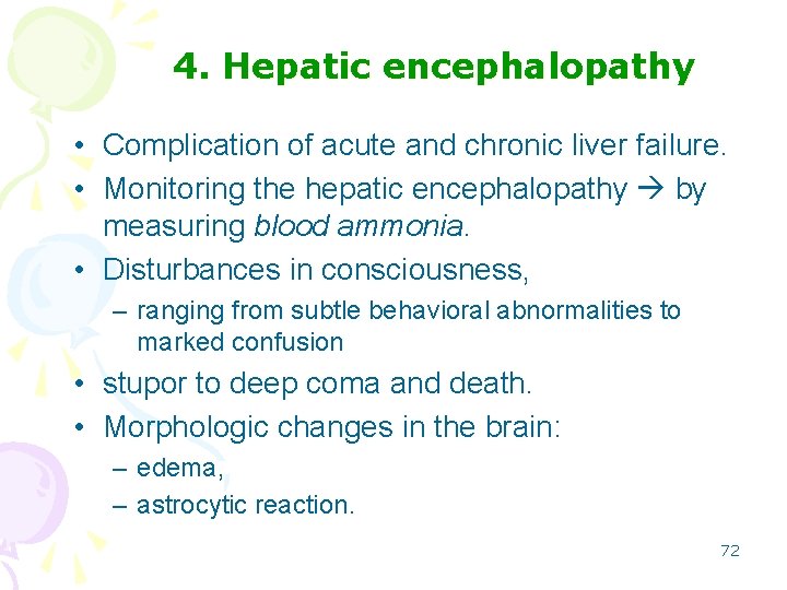 4. Hepatic encephalopathy • Complication of acute and chronic liver failure. • Monitoring the
