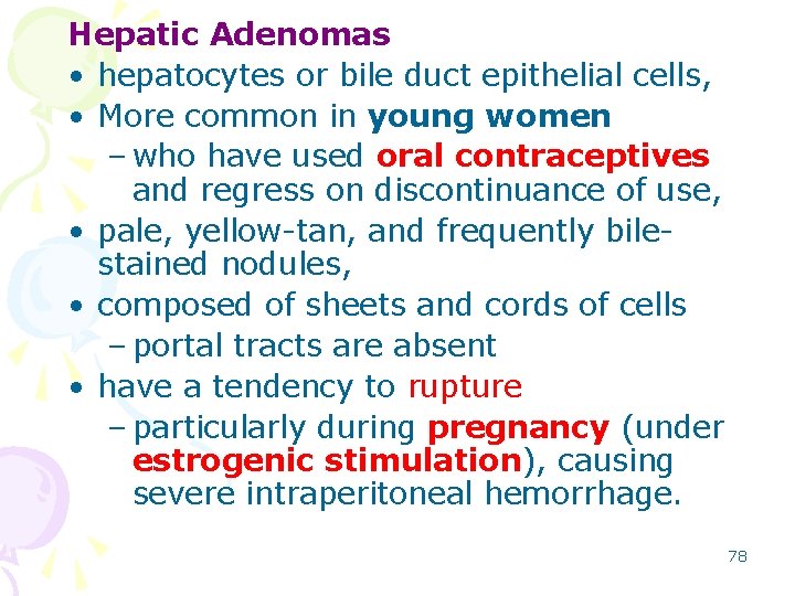 Hepatic Adenomas • hepatocytes or bile duct epithelial cells, • More common in young