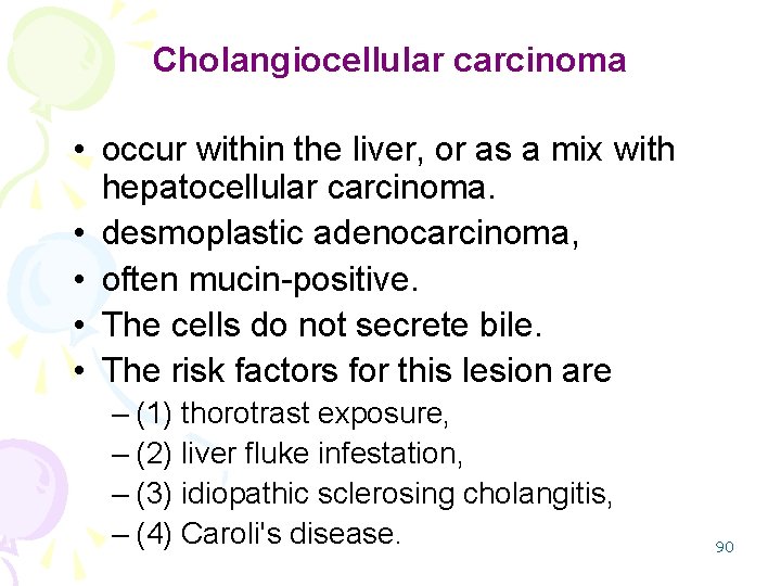 Cholangiocellular carcinoma • occur within the liver, or as a mix with hepatocellular carcinoma.