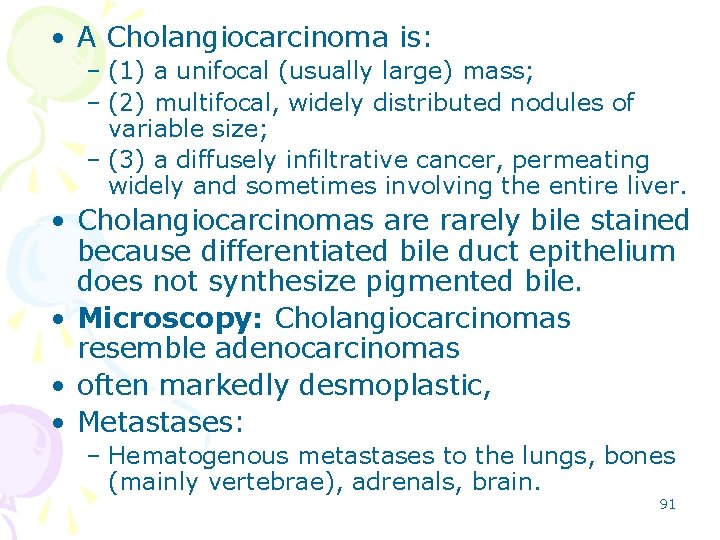  • A Cholangiocarcinoma is: – (1) a unifocal (usually large) mass; – (2)