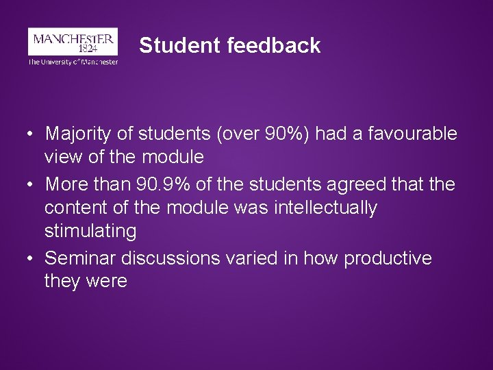 Student feedback • Majority of students (over 90%) had a favourable view of the