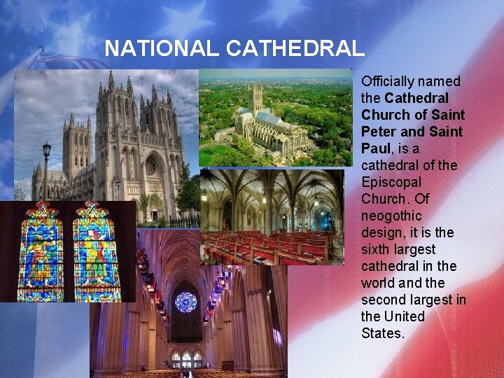 NATIONAL CATHEDRAL Officially named the Cathedral Church of Saint Peter and Saint Paul, is