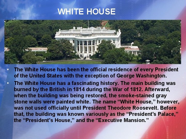 WHITE HOUSE • The White House has been the official residence of every President