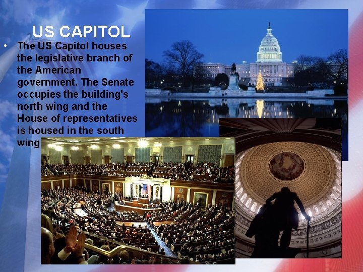 US CAPITOL • The US Capitol houses the legislative branch of the American government.