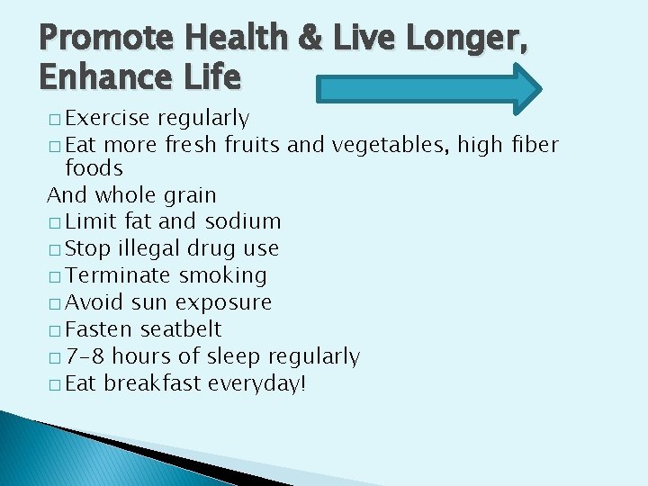 Promote Health & Live Longer, Enhance Life � Exercise regularly � Eat more fresh