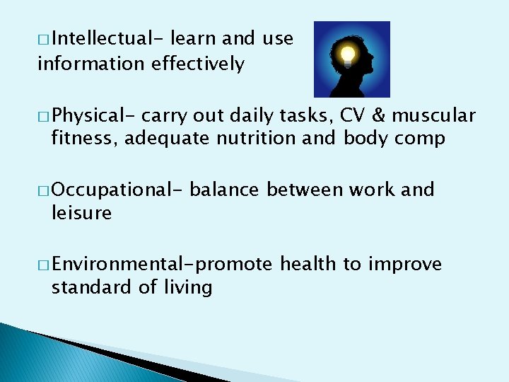� Intellectual- learn and use information effectively � Physical- carry out daily tasks, CV