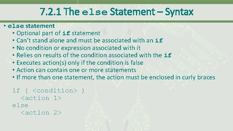 7. 2. 1 The else Statement – Syntax • else statement • Optional part