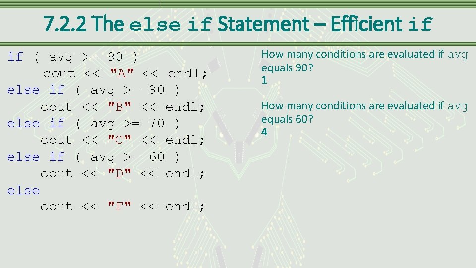 7. 2. 2 The else if Statement – Efficient if if ( avg >=