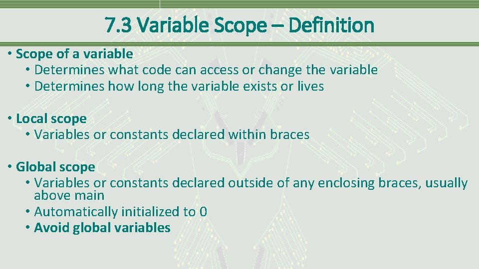 7. 3 Variable Scope – Definition • Scope of a variable • Determines what