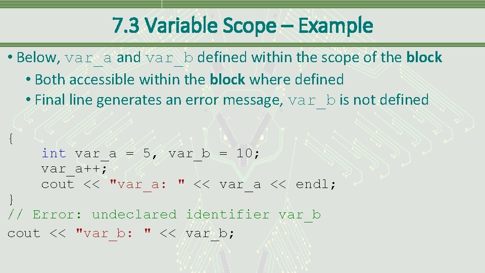 7. 3 Variable Scope – Example • Below, var_a and var_b defined within the