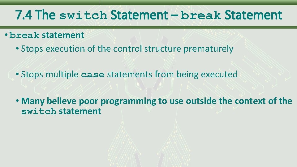 7. 4 The switch Statement – break Statement • break statement • Stops execution