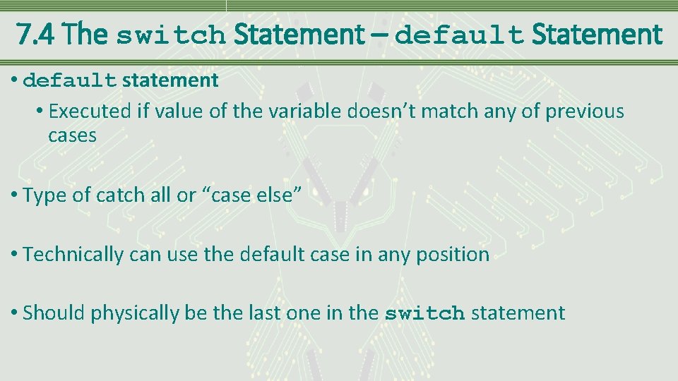 7. 4 The switch Statement – default Statement • default statement • Executed if