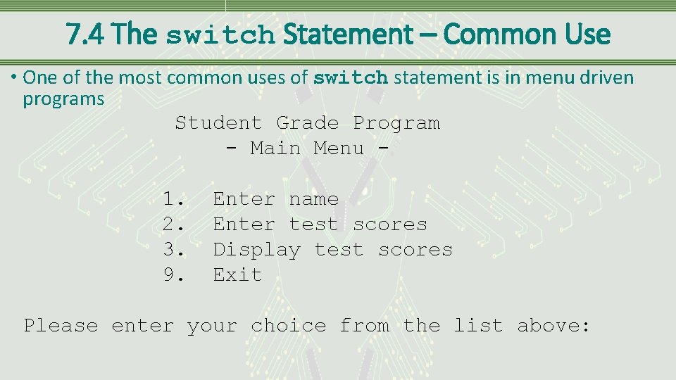7. 4 The switch Statement – Common Use • One of the most common