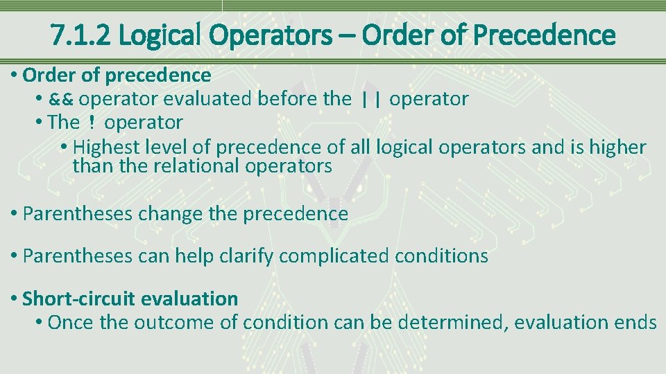 7. 1. 2 Logical Operators – Order of Precedence • Order of precedence •