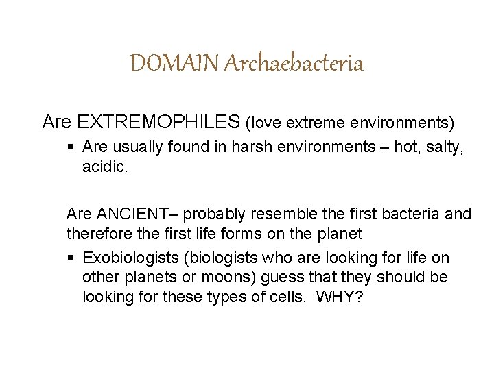 DOMAIN Archaebacteria Are EXTREMOPHILES (love extreme environments) § Are usually found in harsh environments