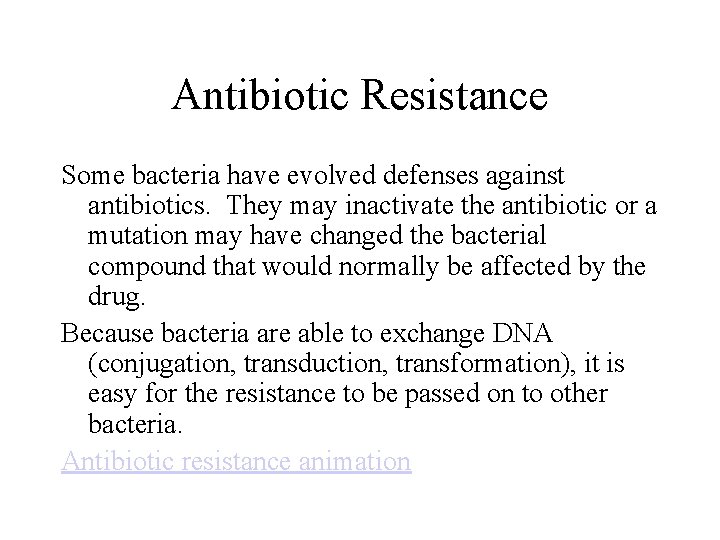 Antibiotic Resistance Some bacteria have evolved defenses against antibiotics. They may inactivate the antibiotic