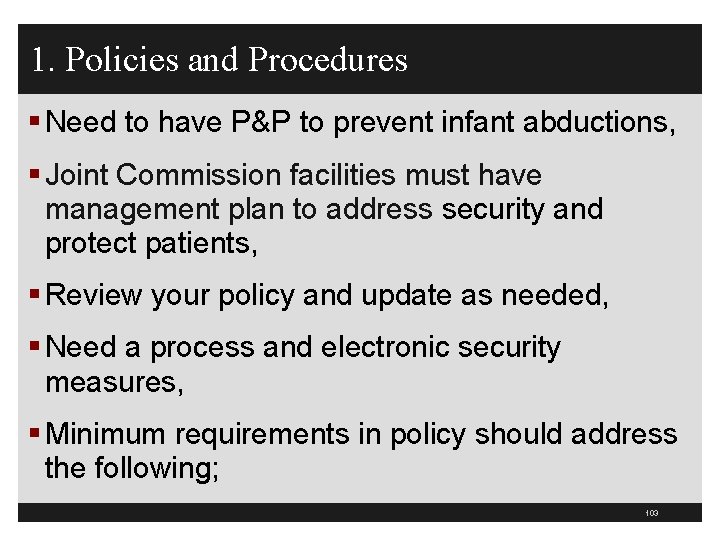 1. Policies and Procedures § Need to have P&P to prevent infant abductions, §