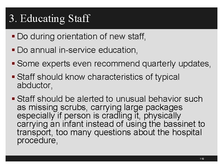 3. Educating Staff § Do during orientation of new staff, § Do annual in-service