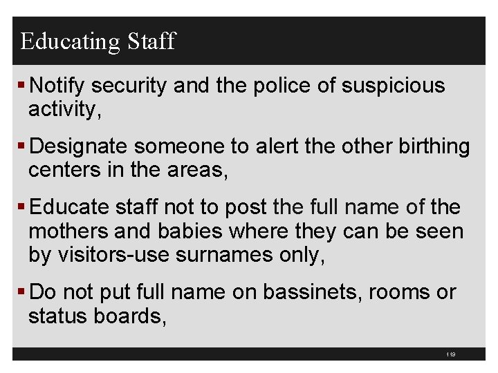 Educating Staff § Notify security and the police of suspicious activity, § Designate someone