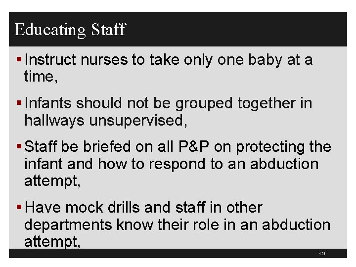 Educating Staff § Instruct nurses to take only one baby at a time, §