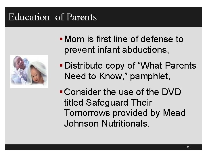 Education of Parents § Mom is first line of defense to prevent infant abductions,