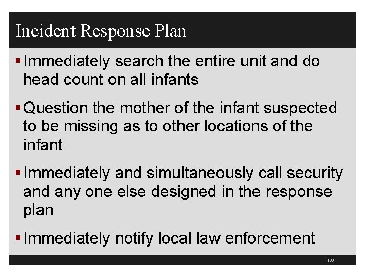 Incident Response Plan § Immediately search the entire unit and do head count on