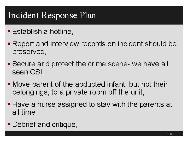 Incident Response Plan § Establish a hotline, § Report and interview records on incident