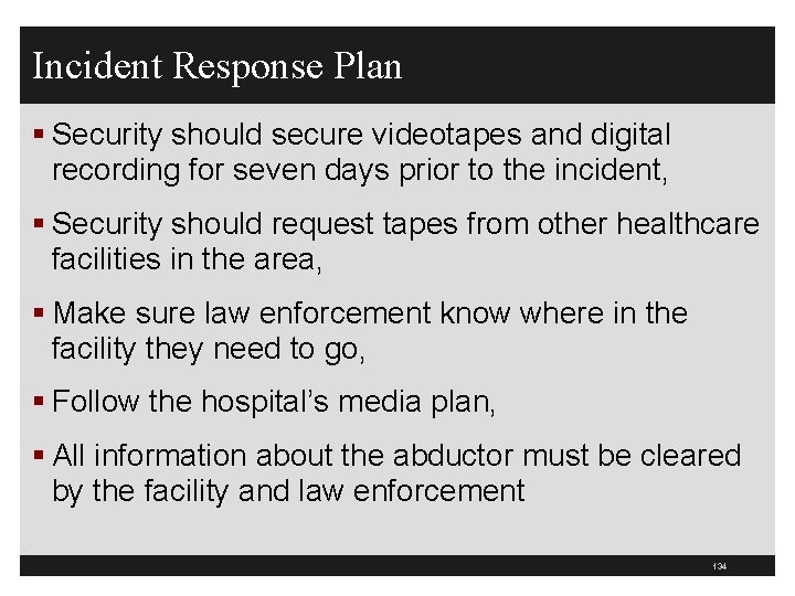 Incident Response Plan § Security should secure videotapes and digital recording for seven days