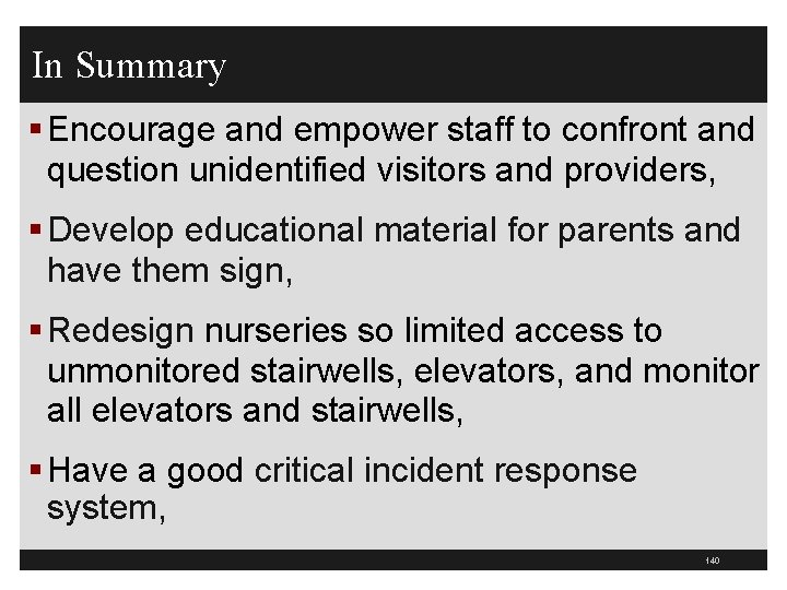 In Summary § Encourage and empower staff to confront and question unidentified visitors and