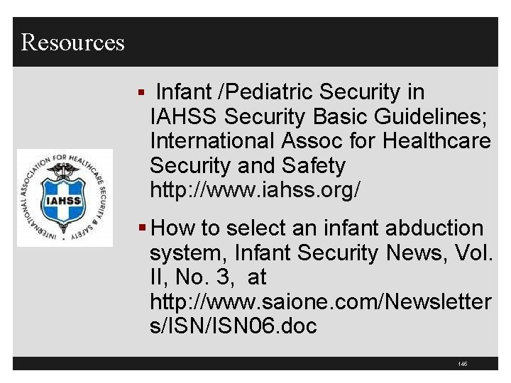 Resources § Infant /Pediatric Security in IAHSS Security Basic Guidelines; International Assoc for Healthcare