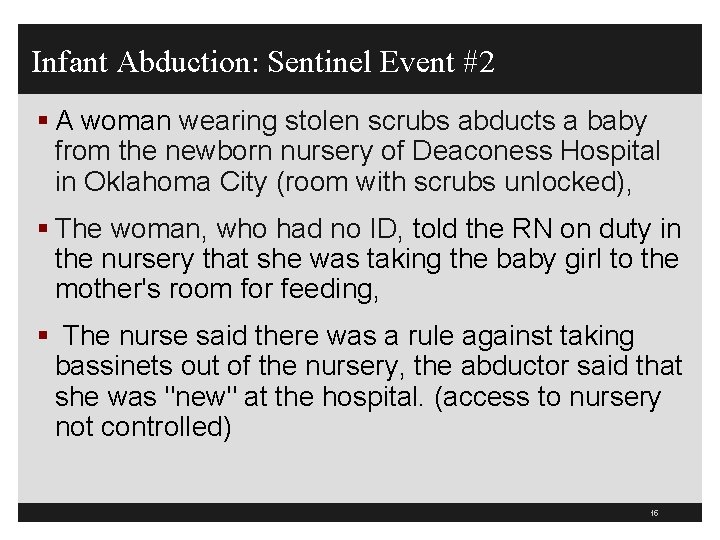 Infant Abduction: Sentinel Event #2 § A woman wearing stolen scrubs abducts a baby