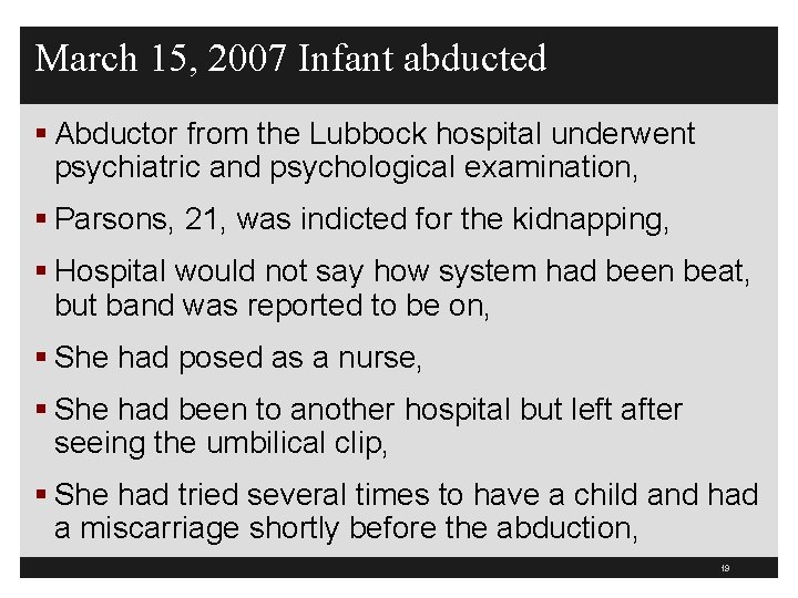 March 15, 2007 Infant abducted § Abductor from the Lubbock hospital underwent psychiatric and