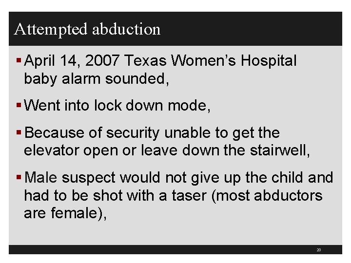 Attempted abduction § April 14, 2007 Texas Women’s Hospital baby alarm sounded, § Went