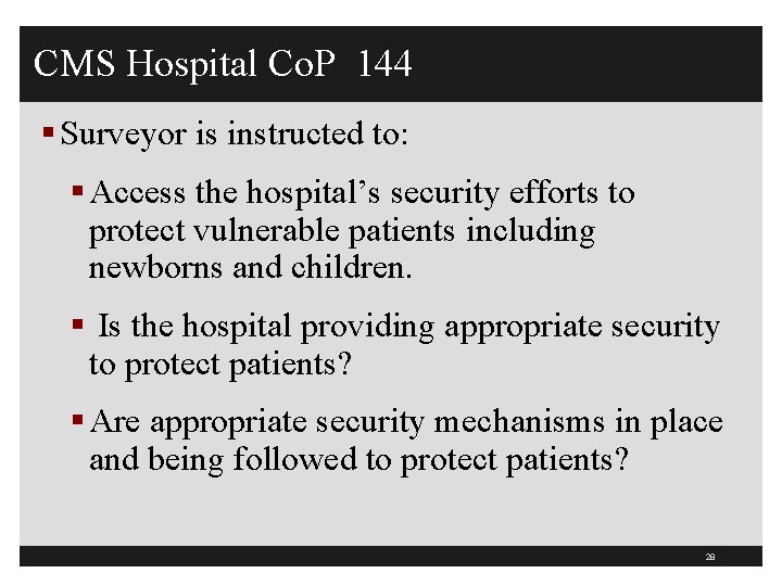 CMS Hospital Co. P 144 § Surveyor is instructed to: § Access the hospital’s