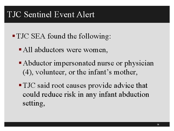 TJC Sentinel Event Alert § TJC SEA found the following: § All abductors were