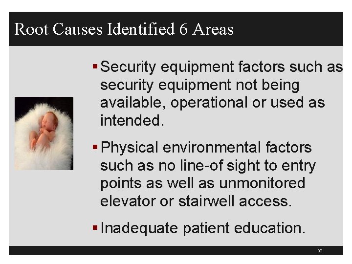 Root Causes Identified 6 Areas § Security equipment factors such as security equipment not