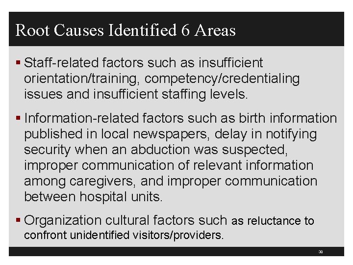 Root Causes Identified 6 Areas § Staff-related factors such as insufficient orientation/training, competency/credentialing issues