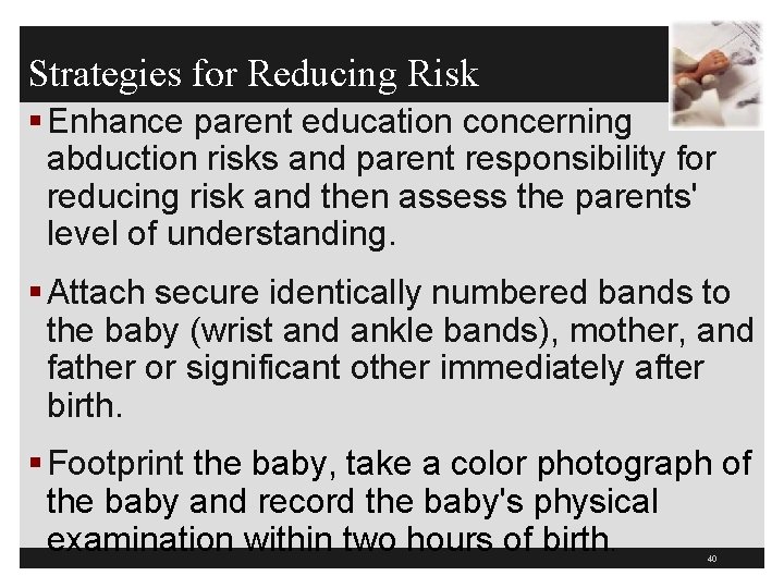 Strategies for Reducing Risk § Enhance parent education concerning abduction risks and parent responsibility