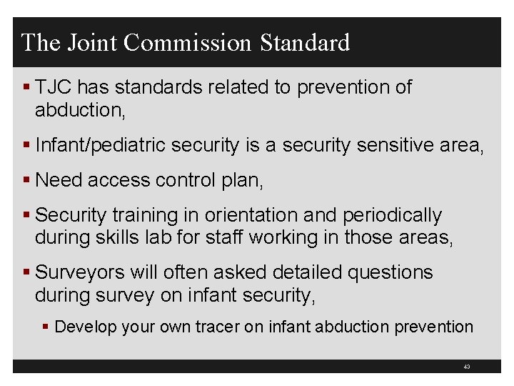 The Joint Commission Standard § TJC has standards related to prevention of abduction, §