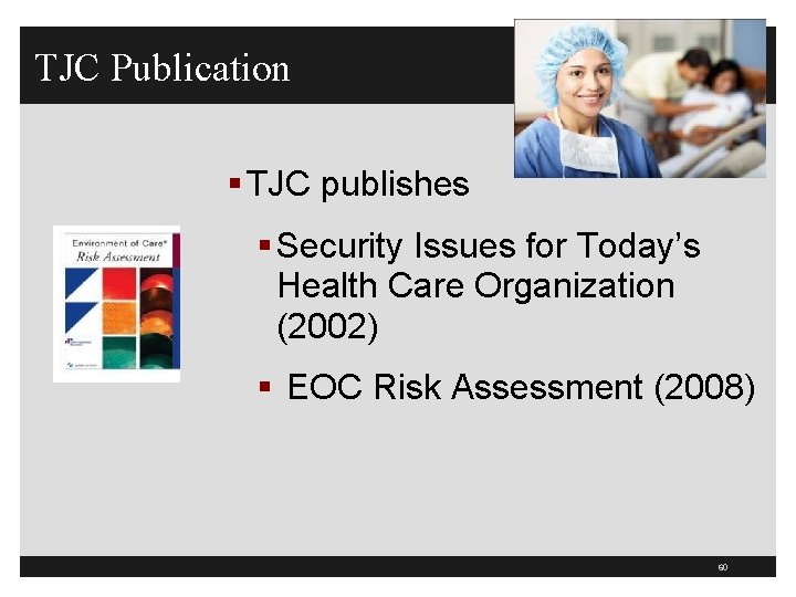 TJC Publication § TJC publishes § Security Issues for Today’s Health Care Organization (2002)