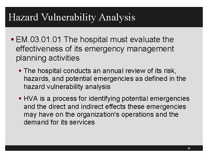 Hazard Vulnerability Analysis § EM. 03. 01 The hospital must evaluate the effectiveness of