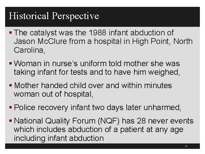 Historical Perspective § The catalyst was the 1988 infant abduction of Jason Mc. Clure