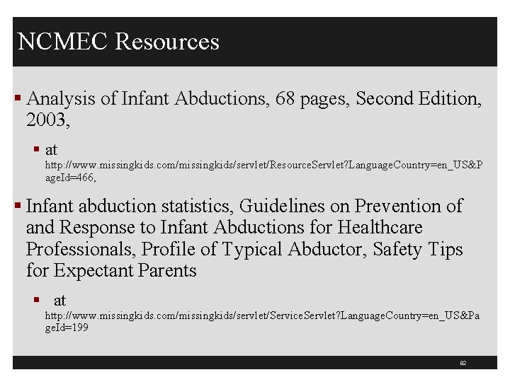NCMEC Resources § Analysis of Infant Abductions, 68 pages, Second Edition, 2003, § at