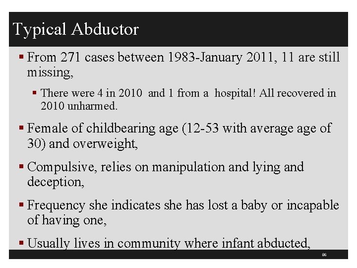 Typical Abductor § From 271 cases between 1983 -January 2011, 11 are still missing,